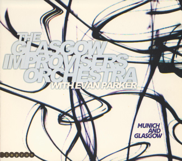 GLASGOW IMPROVISERS ORCHESTRA - The Glasgow Improvisers Orchestra With Evan Parker ‎: Munich And Glasgow cover 