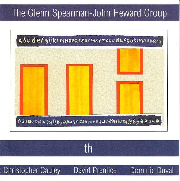 GLEN SPEARMAN - The Glenn Spearman - John Heward Group : th cover 