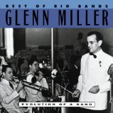GLENN MILLER - Best of Big Bands: Glenn Miller, Evolution of a Band cover 
