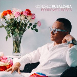 GONZALO RUBALCABA - Borrowed Roses cover 