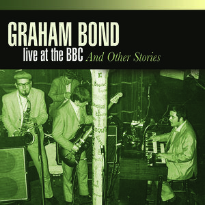 GRAHAM BOND - Live at BBC and Other Stories cover 