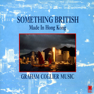 GRAHAM COLLIER - Something British Made In Hong Kong cover 