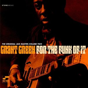 GRANT GREEN - For The Funk Of It: (The Original Jam Master Volume Two) cover 