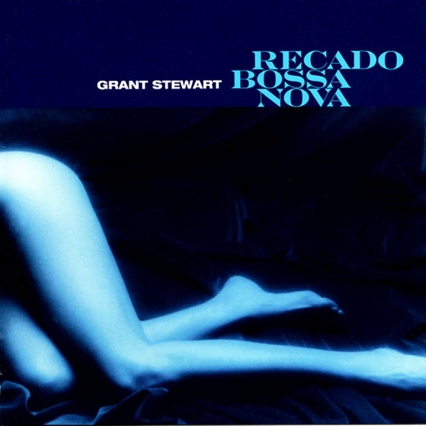 GRANT STEWART - Recado Bossa Nova cover 