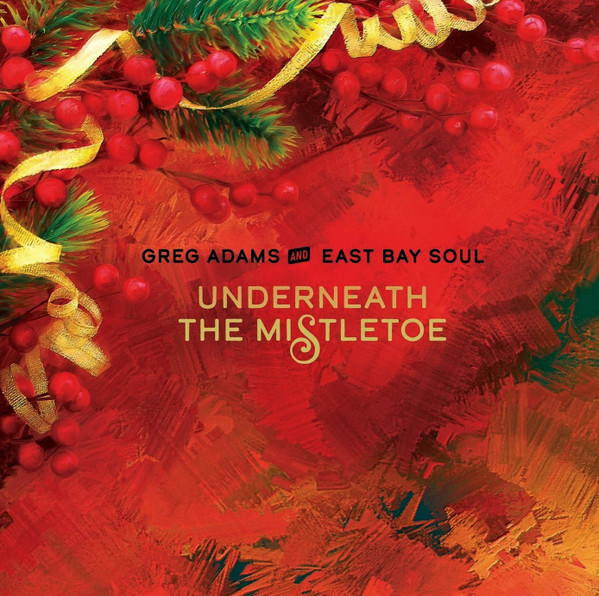 GREG ADAMS - Greg Adams And East Bay Soul : Underneath The Mistletoe cover 