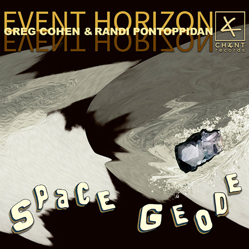 GREG COHEN - Greg Cohen and Randi Pontoppidan Event Horizon :  Space Geode cover 