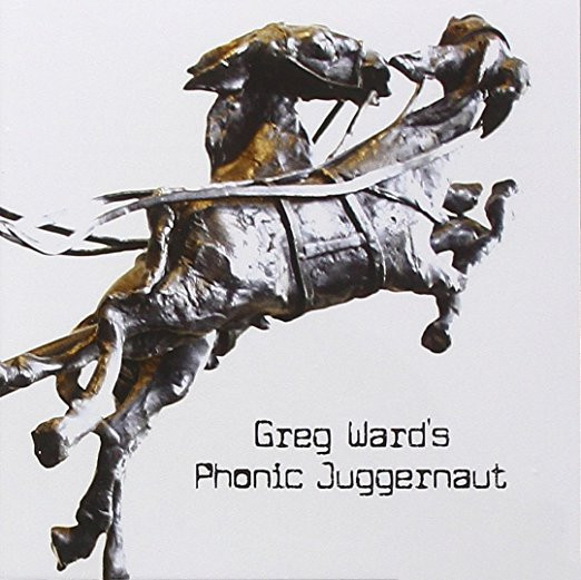 GREG WARD - Greg Ward's Phonic Juggernaut cover 