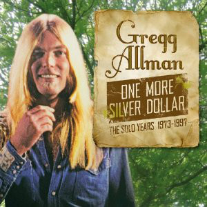 GREGG ALLMAN - One More Silver Dollar - The Solo Years 1973-1997 cover 