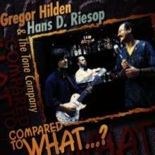 GREGOR HILDEN - Gregor Hilden & Hans D. Riesop : Compared To What ... cover 