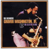 GROVER  WASHINGTON JR - The Definitive Grover Washington Jr.: The Elektra Years cover 
