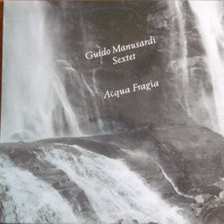 GUIDO MANUSARDI - Guido Manusardi Sextet ‎: Acqua Fragia cover 