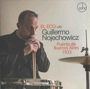 GUILLERMO NOJECHOWICZ - El Eco & Guillermo Nojechowicz : Puerto De Buenos Aires 1933 cover 