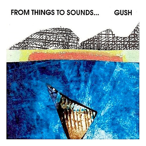 GUSH (GUSTAFSSON / SANDELL / STRID) - From Things To Sounds... cover 