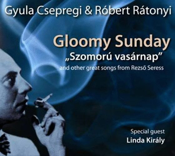 GYULA CSEPREGI - Gyula Csepregi & Róbert Rátonyi : Gloomy Sunday / Szomorú Vasárnap cover 