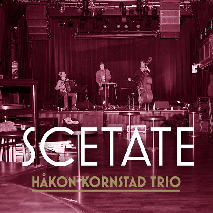 HÅKON KORNSTAD - Håkon Kornstad Trio : Scetate cover 