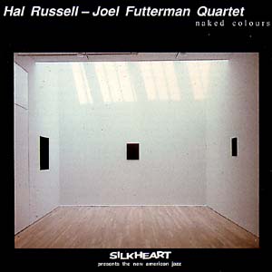 HAL RUSSELL / NRG ENSEMBLE - Hal Russell - Joel Futterman Quartet : Naked Colours cover 
