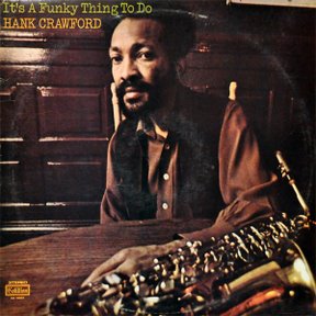 HANK CRAWFORD - It's A Funky Thing To Do cover 