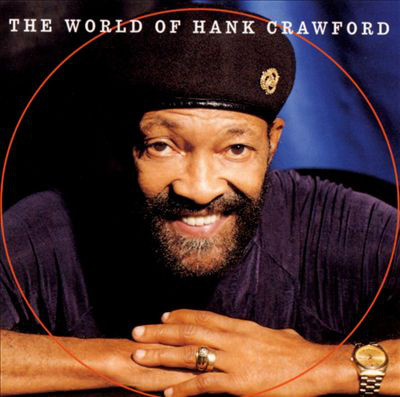 HANK CRAWFORD - The world of Hank Crawford cover 