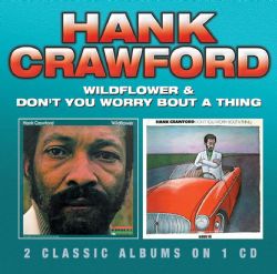 HANK CRAWFORD - Wildflower / Don't You Worry Bout A Thing cover 