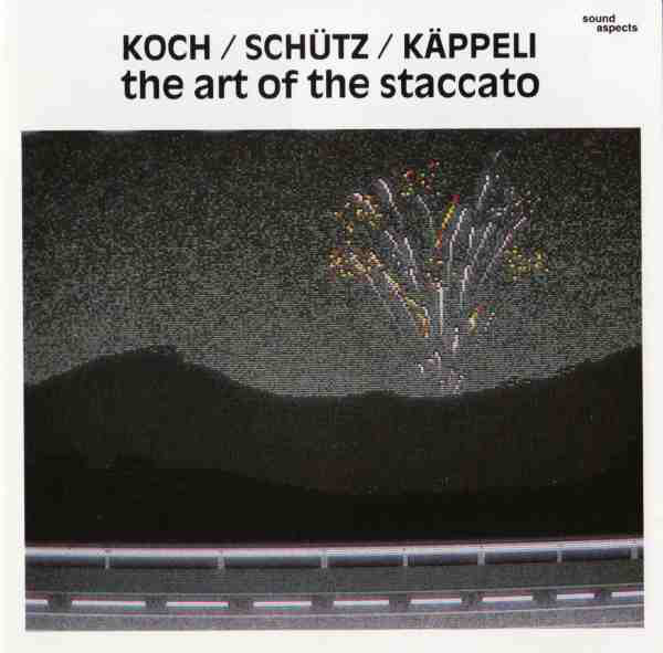 HANS KOCH - Koch / Schütz / Käppeli : The Art Of The Staccato cover 