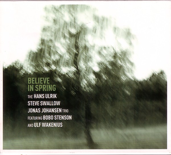 HANS ULRIK - Hans Ulrik/Steve Swallow/Jonas Johanson Trio : Believe In Spring cover 