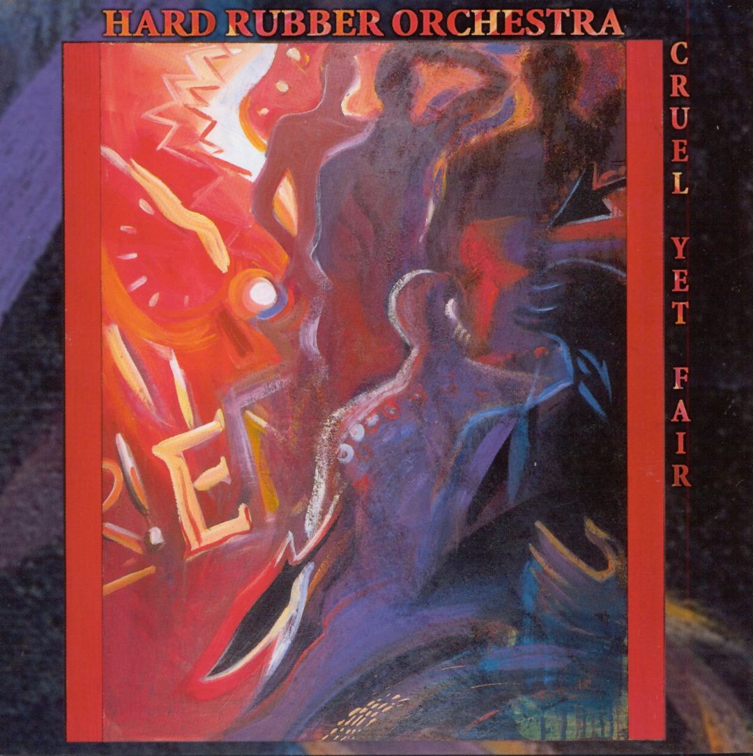 HARD RUBBER ORCHESTRA - Cruel Yet Fair cover 