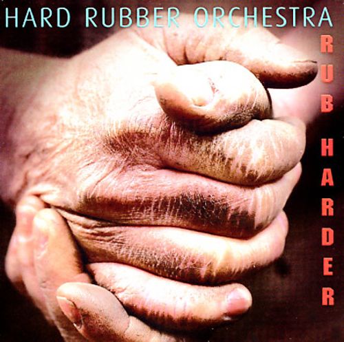 HARD RUBBER ORCHESTRA - Rub Harder cover 