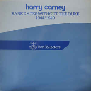 HARRY CARNEY - Rare Dates Without The Duke - 1944/1949 cover 