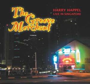 HARRY HAPPEL - The Groove Merchant: Live In Singapore cover 