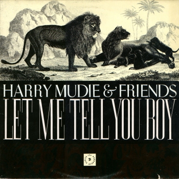 HARRY MUDIE - Harry Mudie & Friends : Let Me Tell You Boy cover 