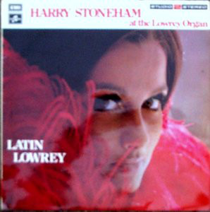 HARRY STONEHAM - Latin Lowrey - Harry Stoneham At The Lowrey Organ cover 