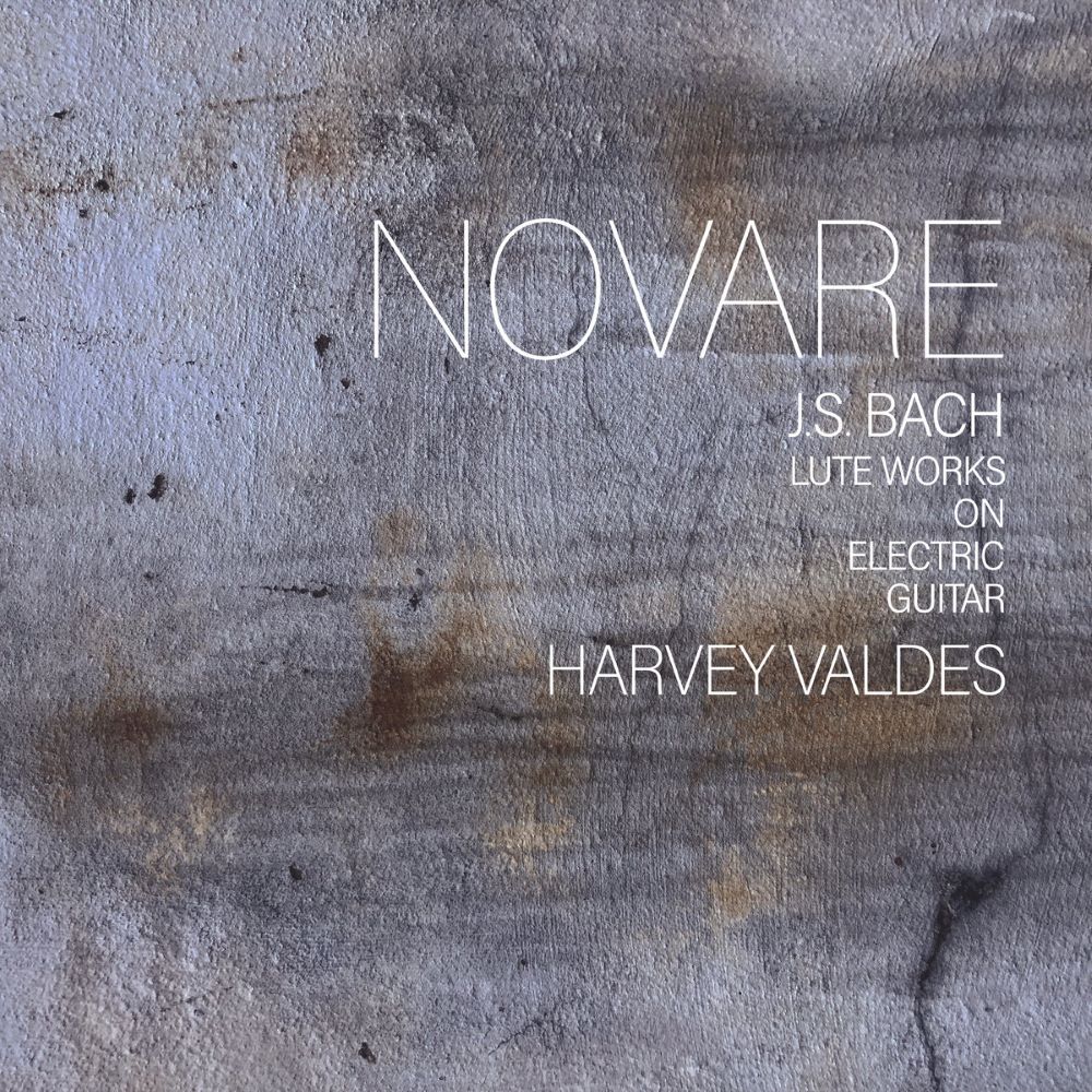 HARVEY VALDES - Novare : J​.​S. Bach Lute Works on Electric Guitar cover 