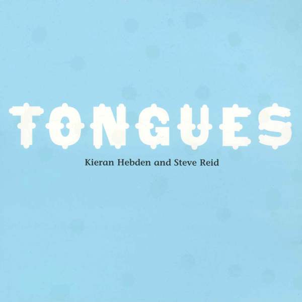KIERAN HEBDEN & STEVE REID - Tongues cover 