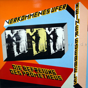 HEINER GOEBBELS - Die Befreiung Des Prometheus / Verkommenes Ufer cover 