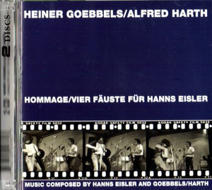 HEINER GOEBBELS - Heiner Goebbels / Alfred Harth ‎: Hommage / Vier Fäuste Für Hanns Eisler & Vom Sprengen Des Gartens cover 