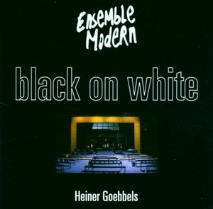 HEINER GOEBBELS - Heiner Goebbels / Ensemble Modern : Black On White cover 