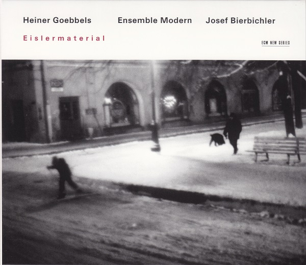 HEINER GOEBBELS - Heiner Goebbels, Ensemble Modern, Josef Bierbichler ‎: Eislermaterial cover 