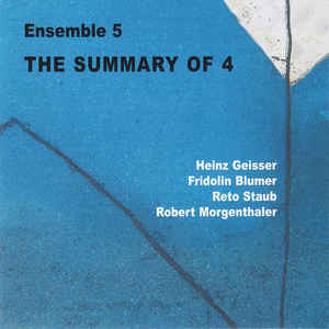 HEINZ GEISSER - Ensemble 5 : The Summary of 4 cover 