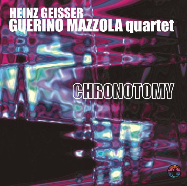 HEINZ GEISSER - Heinz Geisser / Guerino Mazzola Quartet ‎: Chronotomy cover 