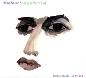 HEINZ SAUER - Heinz Sauer & Jasper Van't Hof ‎: Hamburg Episode - Live At Fabrik cover 