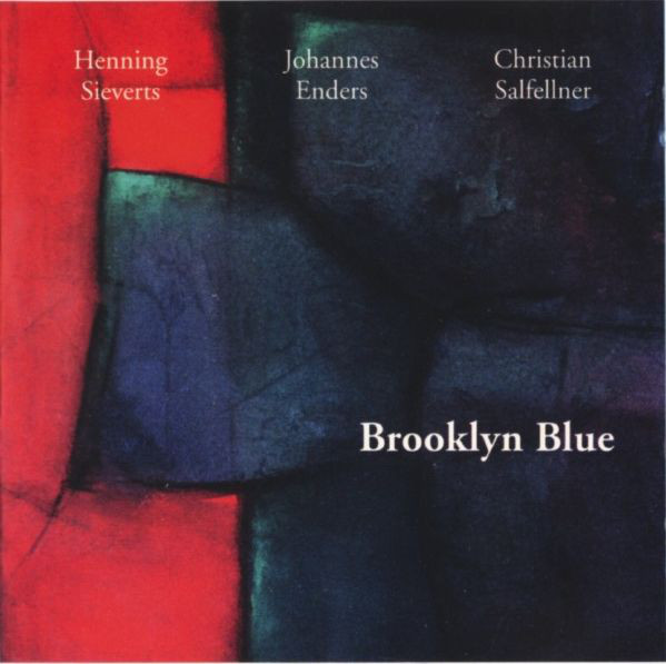 HENNING SIEVERTS - Henning Sieverts, Johannes Enders, Christian Salfellner ‎: Brooklyn Blue cover 
