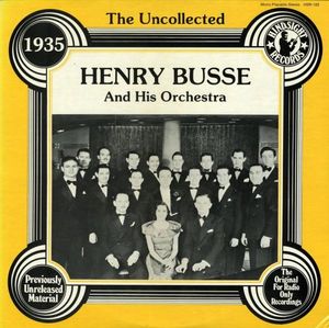 HENRY BUSSE - The Uncollected - 1935 (aka Henry Busse & His Orchestra 1935) cover 