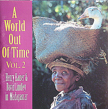 HENRY KAISER - A World Out Of Time Vol. 2, Henry Kaiser & David Lindley In Madagascar cover 