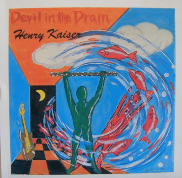HENRY KAISER - Devil in the Drain cover 