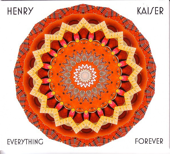 HENRY KAISER - Everything Forever cover 