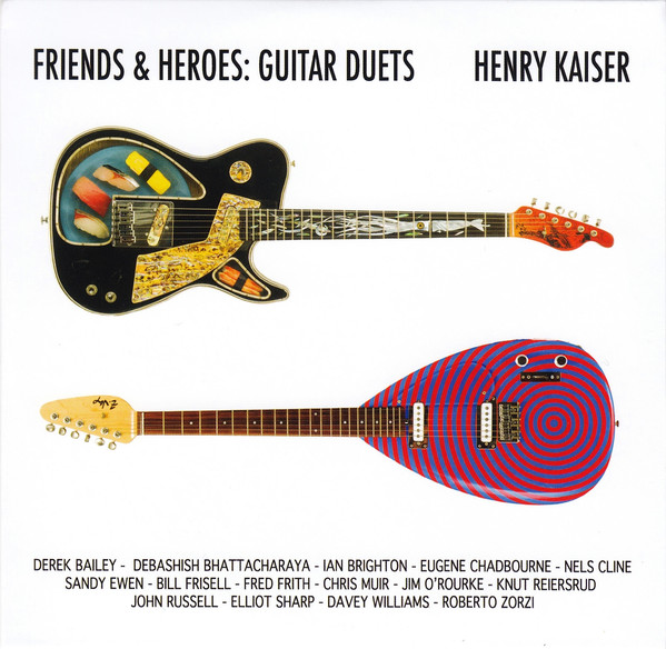 HENRY KAISER - Friends & Heroes: Guitar Duets cover 