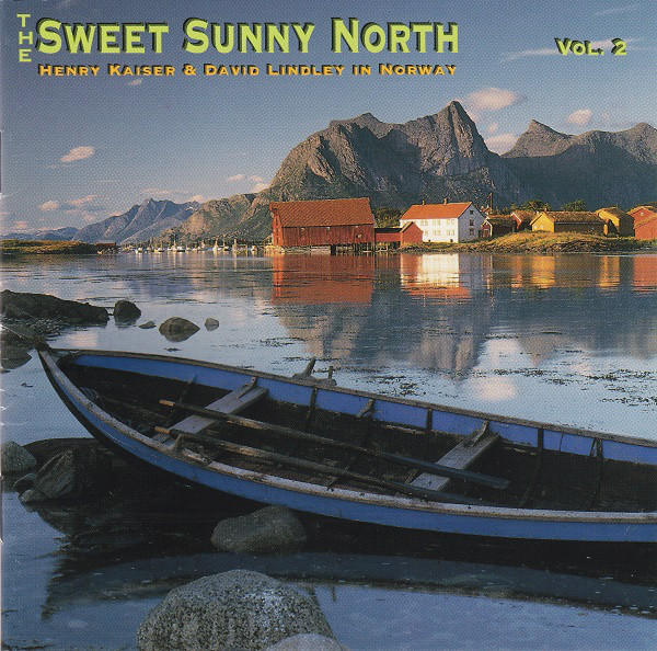 HENRY KAISER - Henry Kaiser & David Lindley ‎: The Sweet Sunny North Vol. 2 cover 