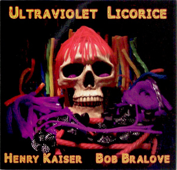 HENRY KAISER - Henry Kaiser, Bob Bralove ‎: Ultraviolet Licorice cover 