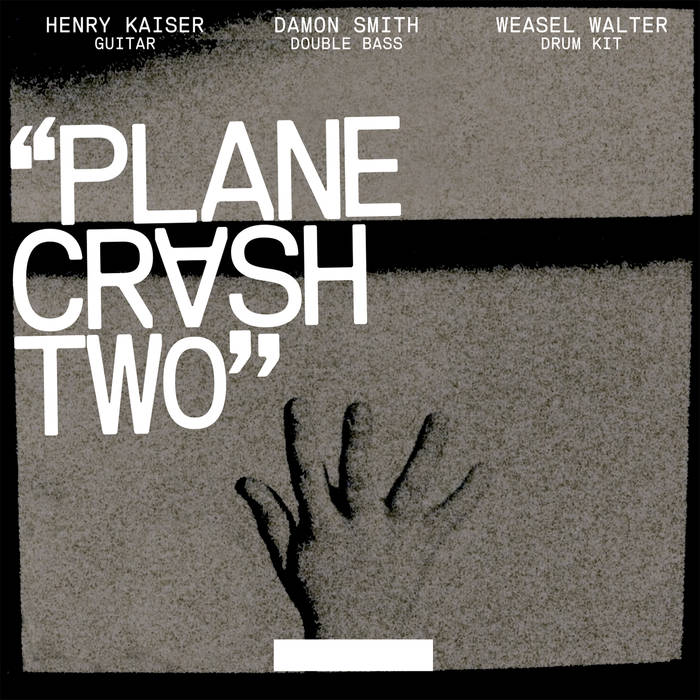 HENRY KAISER - Henry Kaiser - Damon Smith - Weasel Walter: Plane Crash Two cover 