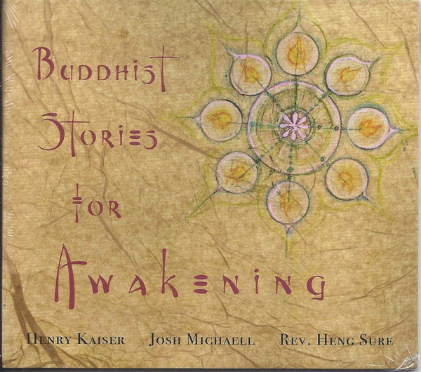 HENRY KAISER - Henry Kaiser, Josh Michaell, Rev. Heng Sure ‎: Buddhist Stories For Awakening cover 